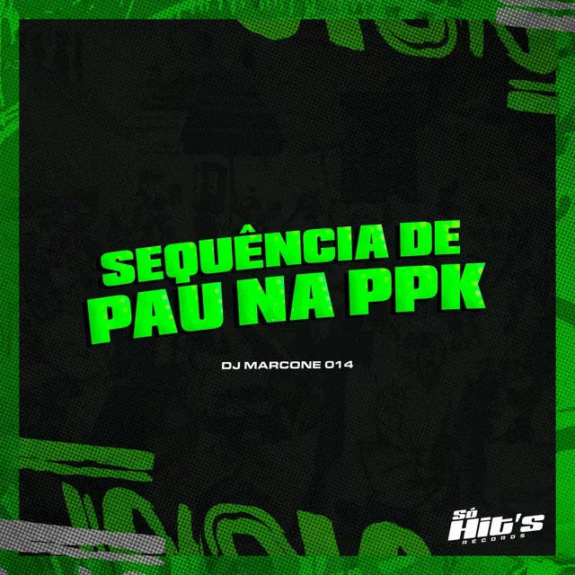 Sequência de Pau na Ppk