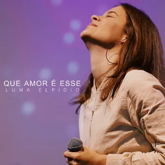 Que Amor É Esse by Luma Elpidio