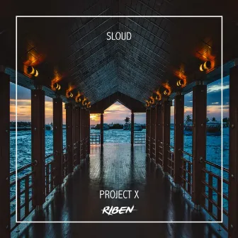 Project X by Sloud