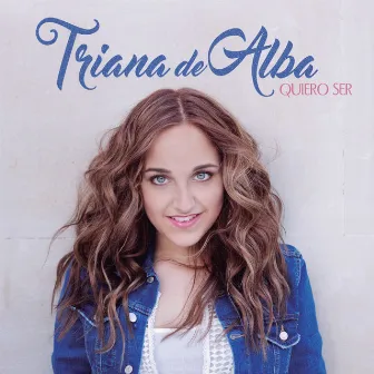 Quiero ser by Triana De Alba