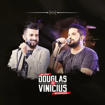 Douglas & Vinicius: Acústico (Ao Vivo) by Douglas & Vinicius