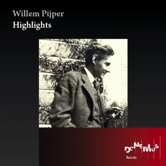 Willem Pijper: Highlights by Willem Pijper