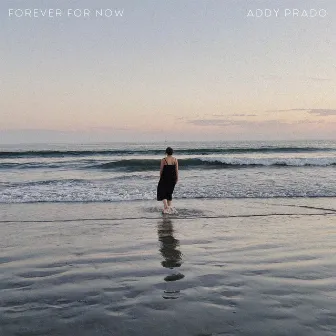 Forever for Now by Addy Prado