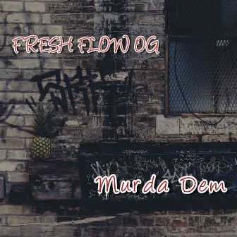 Murda Dem by FRESH FLOW OG