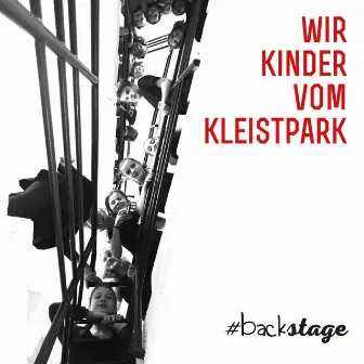 Wir Kinder vom Kleistpark #backstage by Wir Kinder vom Kleistpark