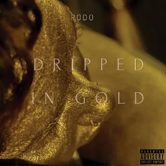 Dripped in Gold by Rodo