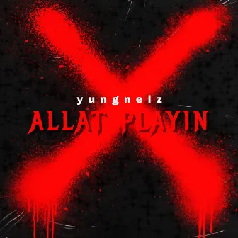 Allat playin by Yungnelz