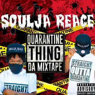 Quarantine Thing Da Mixtape by Soulja Reace