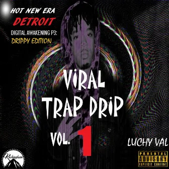 Digital Awakening P3: Viral Trap Drip, Vol.1 (NewEra Detroit Drippy Edition) by Luchy Val