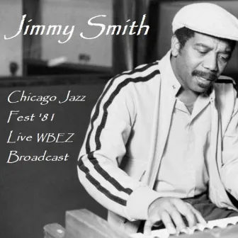 Chicago Jazz Fest '81 (Live WBEZ Broadcast) by Jimmy Smith