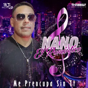 Me Preocupa Sin Ti by NANO EL ROMÁNTICO