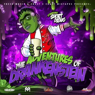 The Adventures of DRANKenstein by Short Dawg