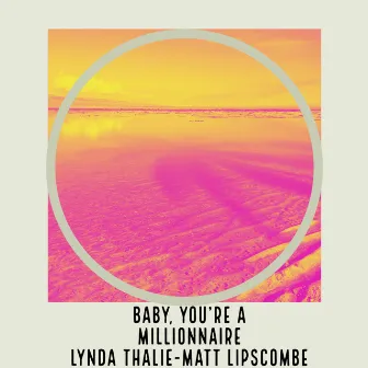 Baby You're a Millionnaire by Lynda Thalie