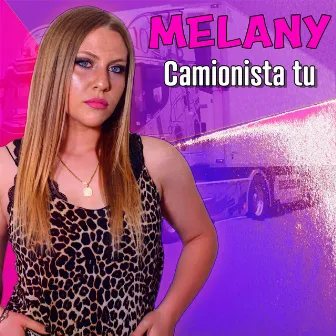 Camionista tu by Melany