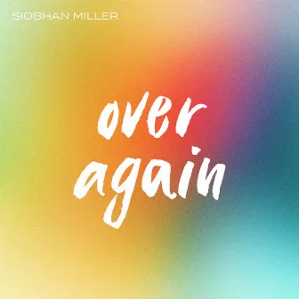 Over Again by Siobhan Miller