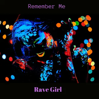 Remember Me by Rave Girl