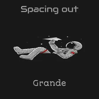 Spacing Out by Grande