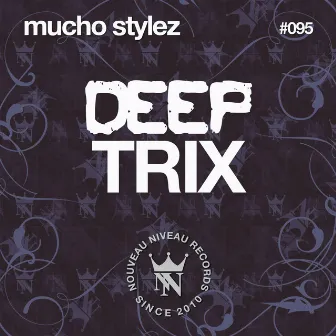 Deeptrix by Mucho Stylez