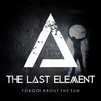 Forgot About the Sun by The Last Element