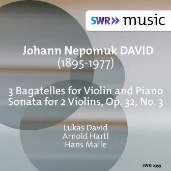 David: Sonata for 2 Violins, Op. 32 No. 3 & 3 Bagatelles for Violin & Piano by Hans Maile