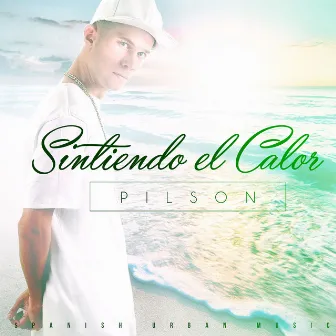 Sintiendo el Calor by Pilson