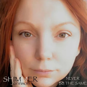 Never Be The Same by Shimmer Johnson