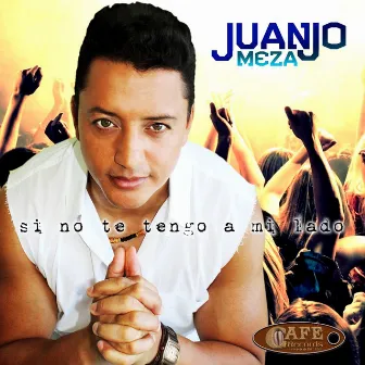 Si No Tengo a Mi Lado by Juan Jose Meza