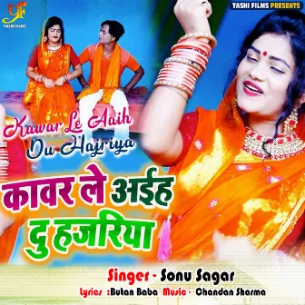 Kawar Le Aaih Du Hajriya by Sonu Sagar