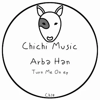 Turn Me On by Arba Han