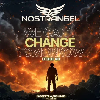 We Can't Change Tomorrow (Extended Mix) by Nostrangel