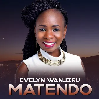 Matendo by Evelyn Wanjiru