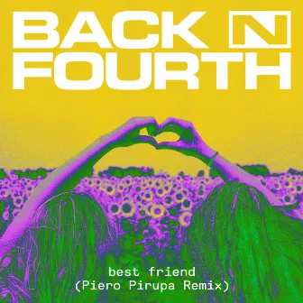 Best Friend (Piero Pirupa Remix) by Back N Fourth