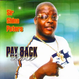 Pay Back Time by Sir Shina Peters