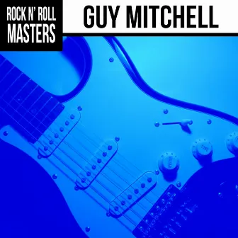 Rock n' Roll Masters: Guy Mitchell by Guy Mitchell