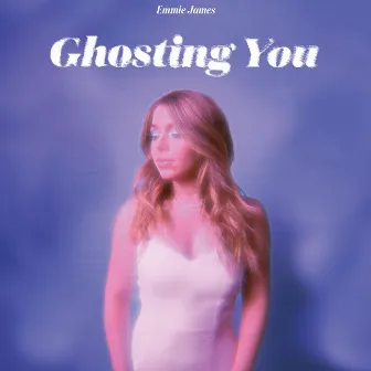 Ghosting You by Emmie James