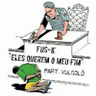 Eles Querem o Meu Fim by FUSK