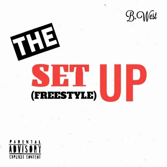 THE SET UP (FREESTYLE) by B. West