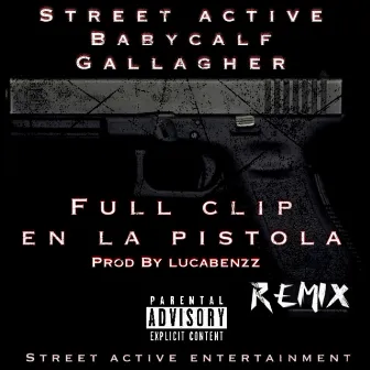 Full Clip En La Pistola (Remix) by Gallagher