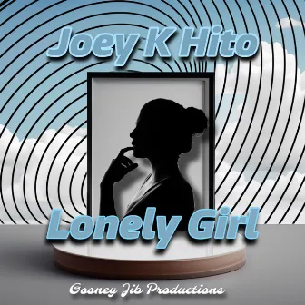 Lonely Girl by Joey K Hito