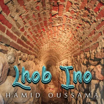 Lhob Ino by Hamid Oussama