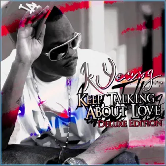 Keep Talkin About Love - Deluxe Edition by K-Young