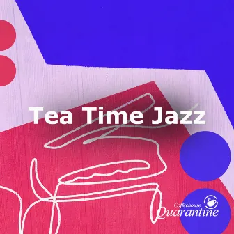 Tea Time Jazz by Coffeehouse Quarantine