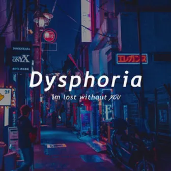 Im Lost Without You by Dysphoria