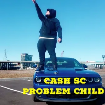 problem child by Cash SC