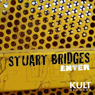 KULT Records Presents: Enter (Unmixed) by Stuart Bridges