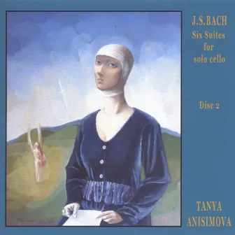 Cello Suites by J.S. Bach, Volume 2 by Tanya Anisimova