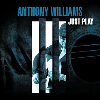 Just Play by Anthony Williams