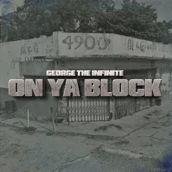 On ya block by George The Infinite