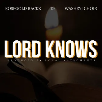 Lord Knows by ROSE GOLD RACKZ