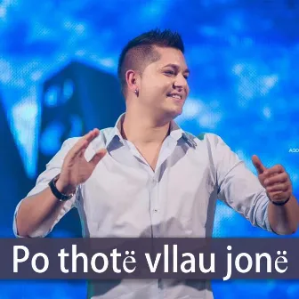 Po Thotë Vllau Jonë by Daim Lala